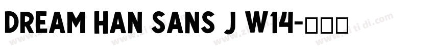 Dream Han Sans J W14字体转换